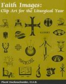 Placid Stuckenschneider - Faith Images: Clip Art for the Liturgical Year - 9781556126116 - V9781556126116