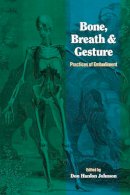 Don Hanlon Johnson - Bone, Breath, and Gesture: Practices of Embodiment Volume 1 - 9781556432019 - V9781556432019