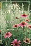 Matthew Wood - The Book of Herbal Wisdom: Using Plants as Medicines - 9781556432323 - V9781556432323