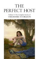 Theodore Sturgeon - The Perfect Host: Volume V: The Complete Stories of Theodore Sturgeon - 9781556432842 - V9781556432842