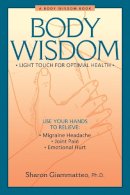 Giammatteo, Sharon - Body Wisdom: Light Touch for Optimal Health - 9781556433566 - V9781556433566