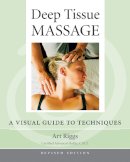 Art Riggs - Deep Tissue Massage, Revised Edition: A Visual Guide to Techniques - 9781556436505 - V9781556436505
