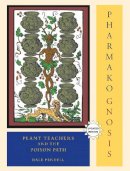 Dale Pendell - Pharmako/Gnosis, Revised and Updated: Plant Teachers and the Poison Path - 9781556438042 - V9781556438042