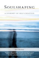 Jeff Brown - Soulshaping: A Journey of Self-Creation - 9781556438103 - V9781556438103
