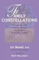 Joy Manne - Family Constellations: A Practical Guide to Uncovering the Origins of Family Conflict - 9781556438325 - V9781556438325