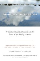 Robert Augustus Masters - Spiritual Bypassing: When Spirituality Disconnects Us from What Really Matters - 9781556439056 - V9781556439056