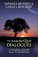 Barbara Brodsky - The Aaron/Q´uo Dialogues: An Extraordinary Conversation between Two Spiritual Guides - 9781556439957 - V9781556439957