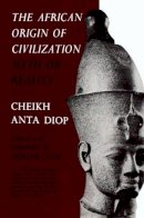 Cheikh Anta Diop - The African Origin of Civilization: Myth or Reality - 9781556520723 - V9781556520723