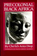 Cheikh Anta Diop - Precolonial Black Africa - 9781556520884 - V9781556520884