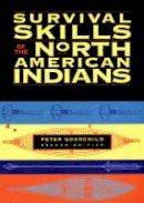 Peter Goodchild - Survival Skills of the North American Indians: 2nd Edition - 9781556523458 - V9781556523458
