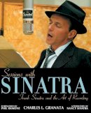 Charles L. Granata - Sessions with Sinatra: Frank Sinatra and the Art of Recording - 9781556525094 - V9781556525094