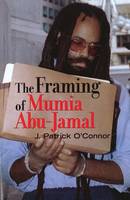 J. Patrick O´connor - The Framing of Mumia Abu-Jamal - 9781556527449 - V9781556527449