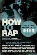 Paul Edwards - How to Rap: The Art and Science of the Hip-Hop MC - 9781556528163 - V9781556528163