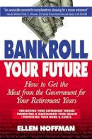 Ellen Hoffman - Bankroll Your Future: How to Get the Most from the Government for Your Retirement Years - 9781557043559 - KEX0250740
