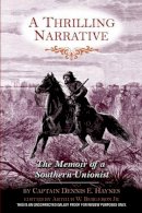 Dennis E. Haynes - A Thrilling Narrative: The Memoir of a Southern Unionist (The Civil War in the West) - 9781557288110 - V9781557288110