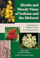 Sally S. Weeks - Shrubs and Woody Vines of Indiana and the Midwest: Identification, Wildlife Values, and Landscaping Use - 9781557536105 - V9781557536105