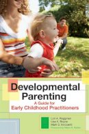 Lori A. Roggman - Developmental Parenting: A Guide for Early Childhood Practitioners - 9781557669766 - V9781557669766