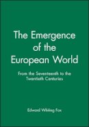 Edward Whiting Fox - The Emergence of the European World - 9781557861269 - V9781557861269