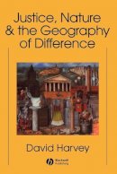 Distinguished Profess David Harvey - Justice, Nature and the Geography of Difference - 9781557866813 - V9781557866813