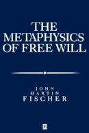 John Martin Fischer - The Metaphysics of Free Will - 9781557868572 - V9781557868572