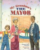 Pellegrino, Marjorie White; Lund, John - My Grandma's the Mayor - 9781557986085 - V9781557986085