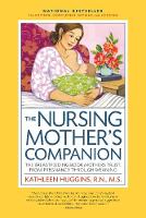 Kathleen Huggins - The Nursing Mother's Companion, 7th Edition, with New Illustrations: The Breastfeeding Book Mothers Trust, from Pregnancy Through Weaning - 9781558328822 - V9781558328822
