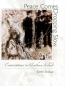 Edith Shillue - Peace Comes Dropping Slow: Conversations in Northern Ireland - 9781558493681 - KEX0202662