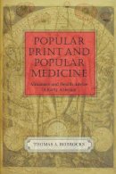 Thomas A. Horrocks - Popular Print and Popular Medicine: Almanacs and Health Advice in Early America (Studies in Print Culture and the History of the Book) - 9781558496576 - V9781558496576