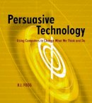 B.j. Fogg - Persuasive Technology - 9781558606432 - V9781558606432