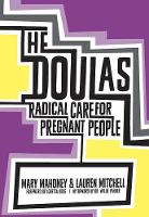 Mary Mahoney - The Doulas: Radical Care for Pregnant People - 9781558619418 - V9781558619418