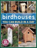  - Birdhouses You Can Build in a Day - 9781558707047 - V9781558707047