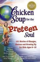 Jack Canfield - Chicken Soup for the Preteen Soul - 101 Stories of Changes, Choices - 9781558748002 - KEX0232262