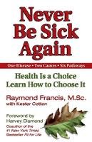 Raymond Francis - Never be Sick Again - 9781558749542 - V9781558749542