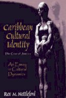 Rex M. Nettleford - Caribbean Cultural Identity: The Case of Jamaica - 9781558763166 - V9781558763166