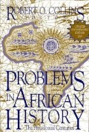 Robert O. Collins - Problems In African History: The Precolonial Centuries (v. 1) - 9781558763609 - V9781558763609