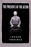 Joseph Chaikin - The Presence of the Actor - 9781559360302 - V9781559360302
