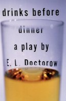 E. L. Doctorow - Drinks Before Dinner - 9781559361156 - V9781559361156