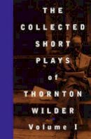 Thornton Wilder - The Collected Shorter Plays - 9781559361316 - V9781559361316