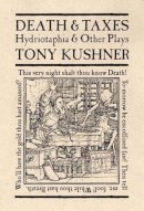 Tony Kushner - Death and Taxes - 9781559361569 - V9781559361569