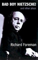Richard Foreman - Bad Boy Nietzsche! and Other Plays - 9781559362573 - V9781559362573