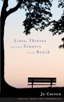 Jo Carson - Liars, Thieves and Other Sinners on the Bench - 9781559363310 - V9781559363310