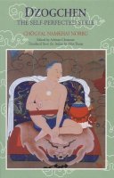 Norbu, Chogyal Namkhai - Dzogchen: the Self-Perfected State - 9781559390576 - V9781559390576