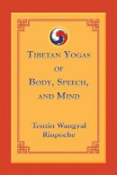 Wangyal, Tenzin - Tibetan Yogas of Body, Speech and Mind - 9781559393805 - V9781559393805