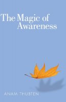 Anam Thubten - Magic of Awareness - 9781559393928 - V9781559393928