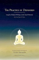 Longchenpa - The Practice of Dzogchen: Longchen Rabjam's Writings on the Great Perfection (Buddhayana Foundation) - 9781559394345 - V9781559394345