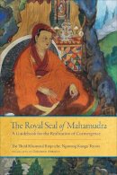 Khamtrul Rinpoche - The Royal Seal of Mahamudra: Volume One: A Guidebook for the Realization of Coemergence - 9781559394376 - V9781559394376