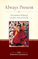 Jigme Phuntsok - Always Present: The Luminous Wisdom of Jigme Phuntsok - 9781559394505 - V9781559394505