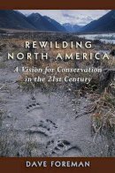 Dave Foreman - Rewilding North America - 9781559630610 - V9781559630610