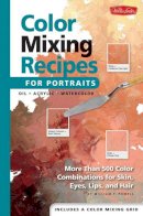 William F. Powell - Color Mixing Recipes for Portraits: More than 500 Color Combinations for skin, eyes, lips & hair - 9781560109907 - V9781560109907