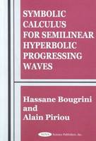 Alain Piriou - Symbolic Calculus for Semilinear Hyperbolic Progressing Waves - 9781560728788 - V9781560728788